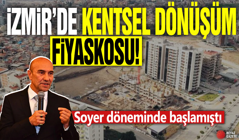 İzmir'de kentsel dönüşüm fiyaskosu! Soyer döneminde başlamıştı