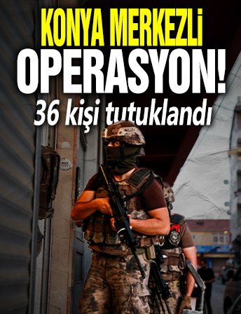 Konya merkezli uyuşturucu operasyonu: 36 tutuklama