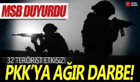 Teröre geçit yok! MSB duyurdu: 32 PKK'lı terörist etkisiz hale getirildi