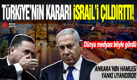 Türkiye'nin 'ticaret' kararı İsrail'i çıldırttı: Başkan Erdoğan'ı hedef aldılar! Dünya medyası böyle gördü