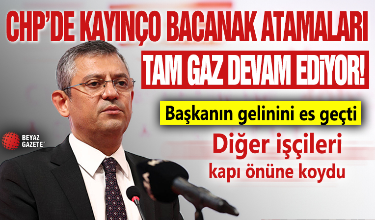 CHP'de kayınço bacanak atamaları tam gaz devam ediyor! Başkanın gelinini es geçti: Diğer işçileri kapı önüne koydu