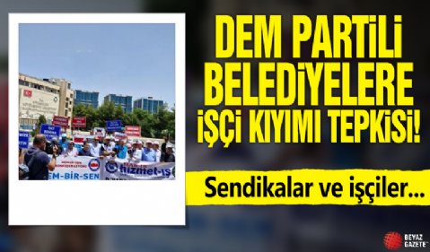 DEM Partili belediyelere işçi kıyımı tepkisi....Sendikalar ve işçiler belediye önünde işten atılmaları protesto etti