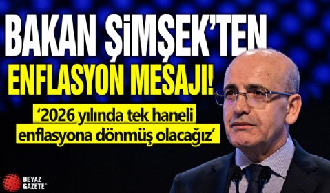 Bakan Şimşek'ten enflasyon mesajı: 2026 yılında tek haneli enflasyona dönmüş olacağız