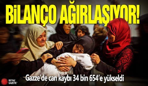 Bilanço ağırlaşıyor! Gazze’de can kaybı 34 bin 654’e yükseldi