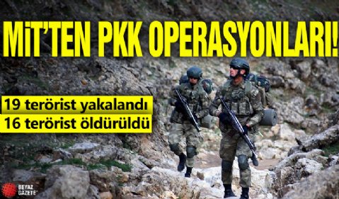 MİT'ten PKK operasyonları: 19 terörist yakalandı, 16 terörist öldürüldü