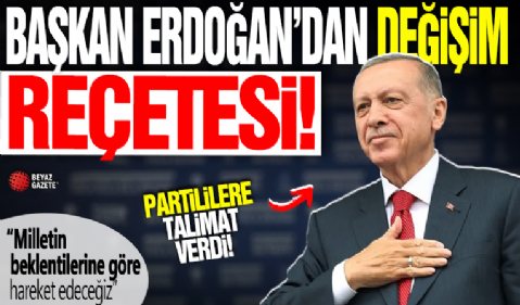 Başkan Erdoğan’dan değişim reçetesi: Milletin beklentilerine göre hareket edeceğiz!