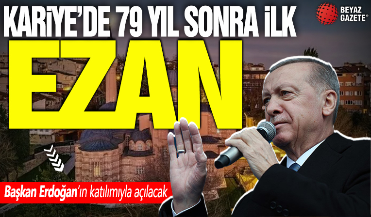 Açılışını Başkan Erdoğan yapacak! Kariye Camii'nde 79 yıl sonra ezan sesi duyulacak