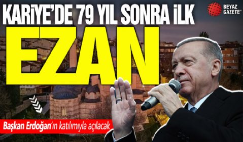 Açılışını Başkan Erdoğan yapacak! Kariye Camii'nde 79 yıl sonra ezan sesi duyulacak