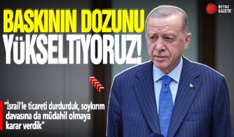 Cumhurbaşkanı Erdoğan'dan İsrail mesajı: Baskının dozunu yükseltiyoruz