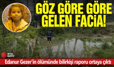 Göz göre göre gelen facia! Edanur Gezer'in ölümünde bilirkişi raporu ortaya çıktı