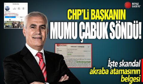 CHP’li Başkanın mumu çabuk söndü! İşte skandal akraba atamasının belgesi