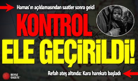 İşgalin son ayağı başladı: İsrail kontrolü ele geçirdi! Refah ateş altında!