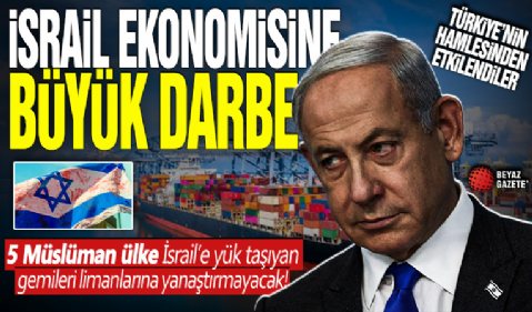 İsrail ekonomisine büyük darbe: 5 Müslüman ülke İsrail'e yük taşıyan gemileri limanlarına yanaştırmayacak