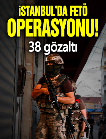 İstanbul'da FETÖ operasyonu! 38 şüpheli yakalandı