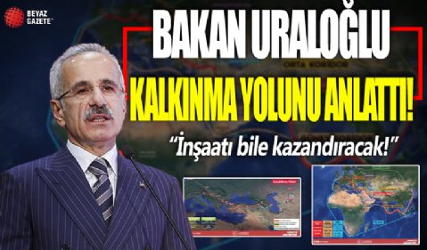 Türkiye Ulaştırma Bakanı Abdulkadir Uraloğlu, Kalkınma Yolu'nu anlattı: İnşaatı bile kazandıracak