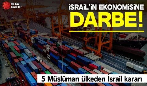 5 Müslüman ülkeden İsrail kararı: Yük taşıyan gemileri limanlarına yaklaştırmayacaklar