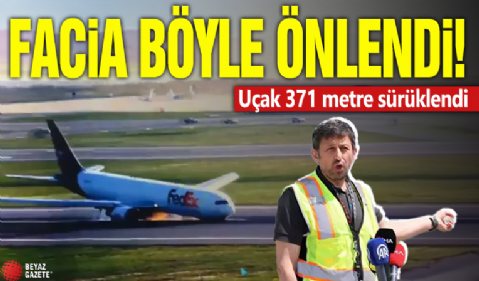 Facia böyle önlendi: Uçak 371 metre sürüklendi