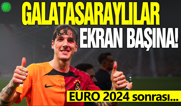 Galatasaraylılar ekran başına! Euro 2024 sonrası...