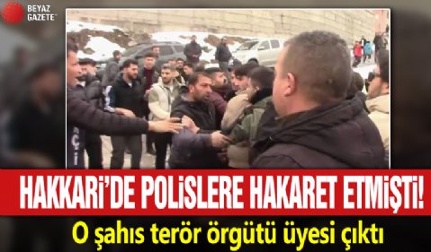 Hakkâri’de polislere skandal hakaret: O şahıs terör örgütü üyesi çıktı!