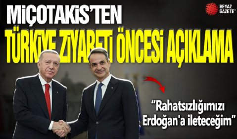 Miçotakis'ten Türkiye ziyareti öncesi açıklama!
