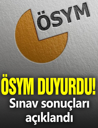 ÖSYM duyurdu! Sınav sonuçları açıklandı