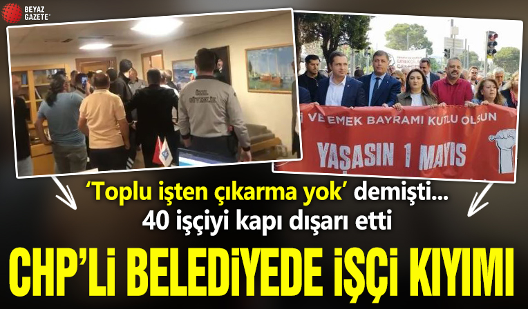 'Toplu işten çıkarma yok' demişti... 40 işçiyi kapı dışarı etti! CHP'li belediyede işçi kıyımı