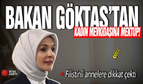 Bakan Göktaş'tan kadın mevkidaşlarına mektup! Filistinli annelere dikkat çekti