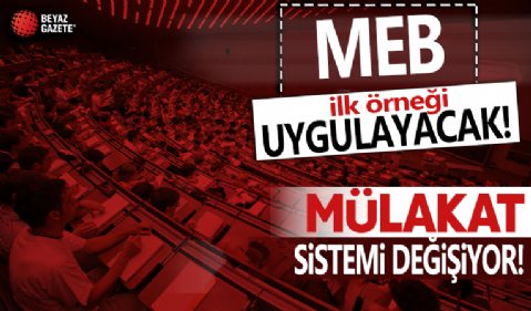 Kamuda mülakat sistemi değişiyor: Yeni sistemin ilk örneğini MEB uygulayacak!