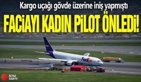 Kargo uçağı gövde üzerine iniş yapmıştı: Faciayı kadın pilot önledi!