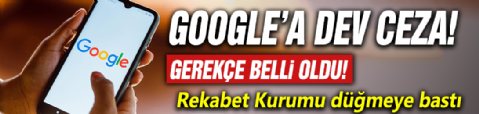 Türkiye'den Google'a yüklü para cezası: Gerekçesi belli oldu