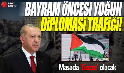 Başkan Erdoğan’dan bayram öncesi yoğun diplomasi trafiği! Masada 'Gazze' olacak