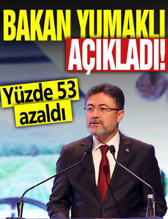 Bakan Yumaklı açıkladı! Yüzde 53 azaldı