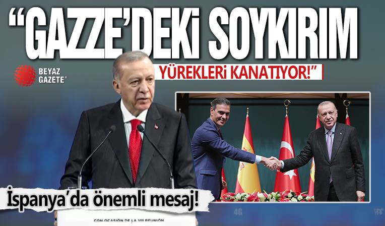 Başkan Erdoğan, Türkiye-İspanya İş Forumu'nda konuştu: Gazze'deki soykırım yürekleri kanatıyor

