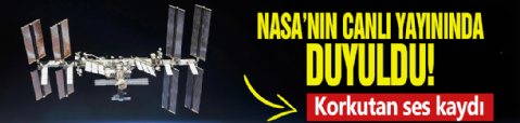NASA’nın canlı yayınında duyuldu: Korkutan ses kaydı