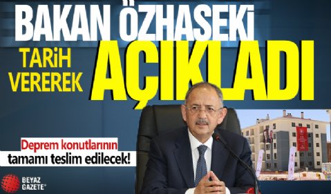 Deprem konutlarının tamamı teslim edilecek! Bakan Mehmet Özhaseki tarih vererek açıkladı