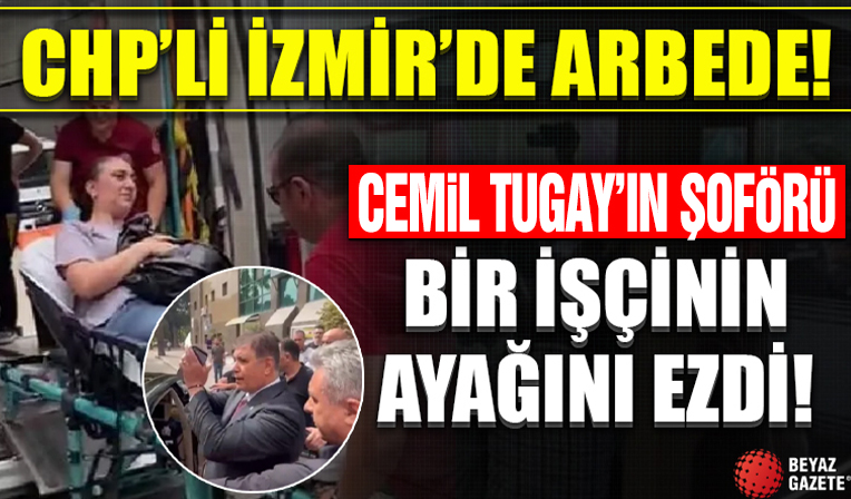 İzmir Büyükşehir'de arbede: Tugay'ın koruma aracı bir işçinin ayağını ezdi!