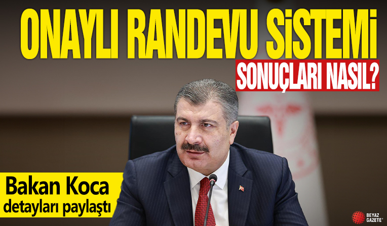 Onaylı Randevu Sistemi sonuçları nasıl? Bakan Koca detayları paylaştı...