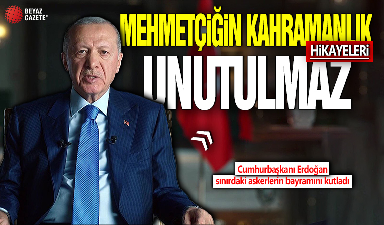 Başkan Erdoğan, sınırdaki askerlerin bayramını kutladı: Mehmetçik, teröre karşı ciddi mücadeleler verdi