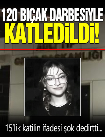 Hacer Çağla Çetinalp 120 bıçak darbesiyle öldürüldü! 15’lik katilin ifadesi pes dedirtti!