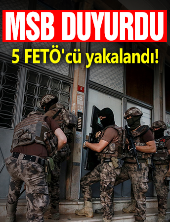 MSB duyurdu: 5 FETÖ'cü sınırda yakalandı!