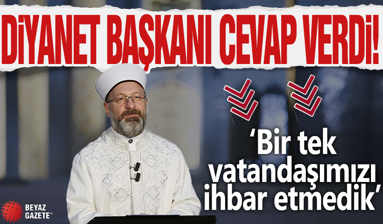 Diyanet Başkanı cevap verdi! 'Tek bir vatandaşımızı ihbar etmedik'