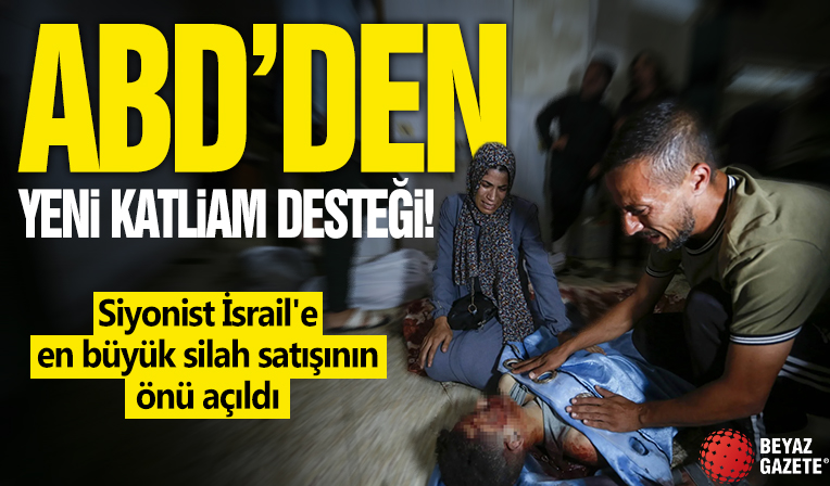 ABD’den yeni katliam desteği! Siyonist İsrail'e en büyük silah satışının önü açıldı