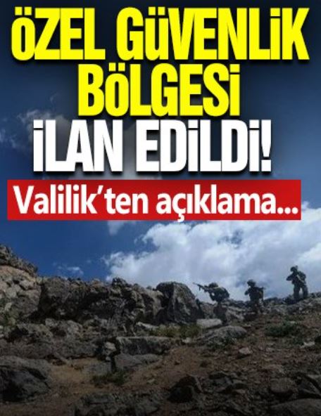 Özel güvenlik bölgesi ilan edildi! Valilikten açıklama geldi