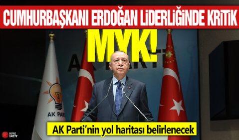 Başkan Erdoğan liderliğinde kritik MYK! AK Parti'nin yol haritası belirlenecek