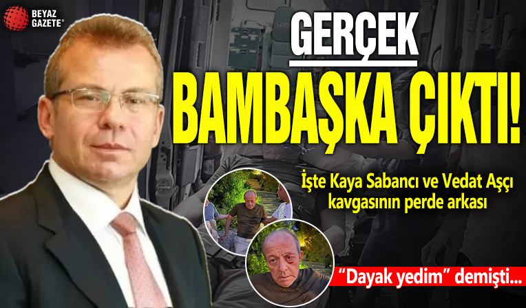 Kaya Sabancı Vedat Aşçı ve korumaları tarafından darp edilmedi mi? Hastanede verdiği ifade ortaya çıktı! İşte kavganın perde arkası