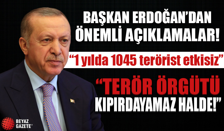 Başkan Erdoğan: Terör örgütü kıpırdayamaz halde