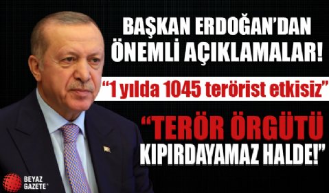 Başkan Erdoğan: Terör örgütü kıpırdayamaz halde