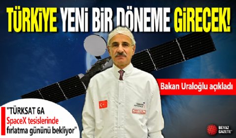 Abdulkadir Uraloğlu: TÜRKSAT 6A ile Türkiye, uzay yarışında yeni bir döneme girecek