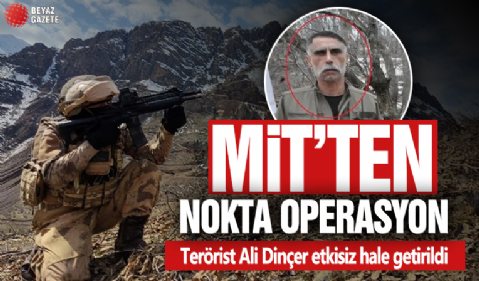 MİT'ten Suriye'de nokta operasyon! Kırmızı bültenle aranan terörist Ali Dinçer etkisiz hale getirildi