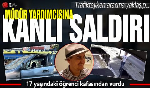 Müdür yardımcısı Mahir Çohaç’a trafikte kanlı pusu: 17 yaşındaki öğrenci kafasından vurdu!